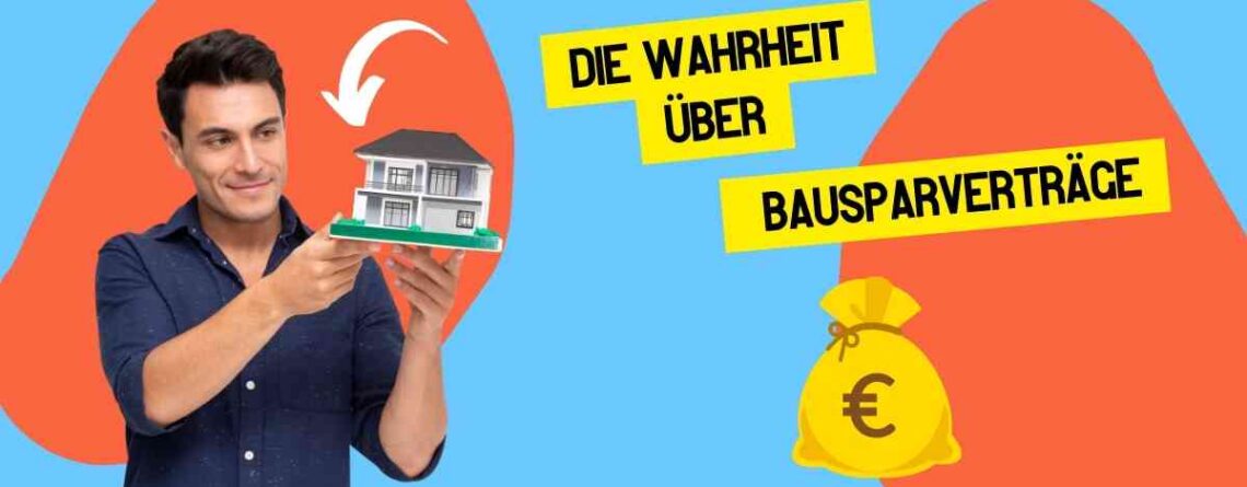 Die Wahrheit über Bausparverträge